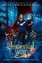 [Hidden Legends: Academy of Magical Creatures 05] • The Elemental War (Hidden Legends · Academy of Magical Creatures Book 5)